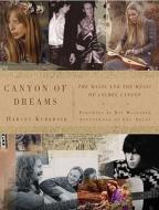 Canyon of Dreams: The Magic and the Music of Laurel Canyon di Harvey Kubernik edito da Sterling