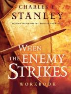When the Enemy Strikes Workbook: The Keys to Winning Your Spiritual Battles di Charles F. Stanley (Personal) edito da THOMAS NELSON PUB