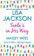 Santa's on His Way di Lisa Jackson, Maisey Yates, Stacy Finz edito da ZEBRA BOOKS