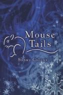 Mouse Tails di Sonny Collins edito da Publishamerica