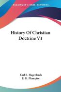 History Of Christian Doctrine V1 di Karl R. Hagenbach edito da Kessinger Publishing Co