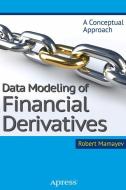 Data Modeling of Financial Derivatives di Robert Mamayev edito da Apress