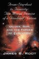 The Moral Demise Of A Troubled Nation - Values, God, And The Forces Of Evolution di #Root,  James B. edito da Outskirts Press