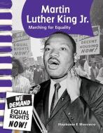 Martin Luther King Jr. (American Biographies): Marching for Equality di Stephanie Macceca edito da TEACHER CREATED MATERIALS