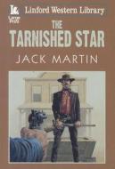 The Tarnished Star di Jack Martin edito da Linford