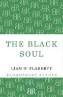 The Black Soul di Liam O'Flaherty edito da Bloomsbury Publishing Plc