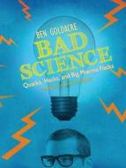 Bad Science: Quacks, Hacks, and Big Pharma Flacks di Ben Goldacre edito da Tantor Audio