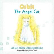 Orbit the Angel Cat di Michael Joyce edito da Createspace