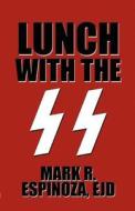 Lunch With The Ss di Ejd Mark R Espinoza edito da America Star Books