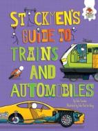 Stickmen's Guide to Trains and Automobiles di John Farndon edito da HUNGRY TOMATO