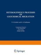 Heterogeneous Processes of Geochemical Migration di V. S. Golubev edito da Springer US