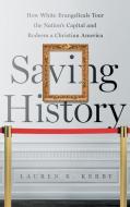Saving History di Lauren R Kerby edito da The University Of North Carolina Press