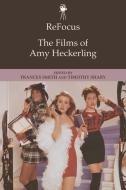 Refocus: The Films Of Amy Heckerling di Timothy Shary edito da Edinburgh University Press