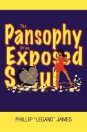 The Pansophy of an Exposed Soul di Phillip "Legand" James edito da AuthorHouse