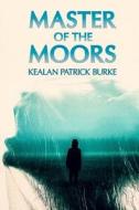 Master of the Moors di Kealan Patrick Burke edito da Createspace