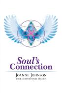 Soul's Connection: Book III of the Angel Trilogy di Joanne Johnson edito da AUTHORHOUSE
