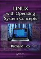 Linux with Operating System Concepts di Richard Fox edito da Apple Academic Press Inc.
