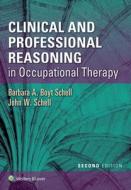 Clinical and Professional Reasoning in Occupational Therapy di Barbara A. Boyt Schell, John W. Schell edito da Lippincott Williams and Wilkins