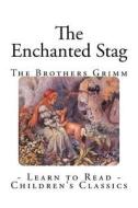 The Enchanted Stag di The Brothers Grimm edito da Createspace