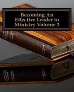 Becoming an Effective Leader in Ministry Volume 2 di Mrs Diane M. Winbush edito da Createspace