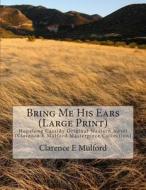 Bring Me His Ears: Hopalong Cassidy Original Western Novel (Clarence E Mulford Masterpiece Collection) di Clarence E. Mulford edito da Createspace