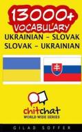 13000+ Ukrainian - Slovak Slovak - Ukrainian Vocabulary di Gilad Soffer edito da Createspace