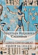 Egyptian Religious Calendar: CDXVI-CDXVII Great Year of Ra (2016 Ce) di Luigi Tripani edito da Createspace