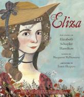 Eliza: The Story of Elizabeth Schuyler Hamilton di Margaret Mcnamara edito da SCHWARTZ & WADE BOOKS