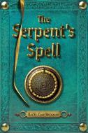 The Serpent's Spell di Rae St Clair Bridgman edito da FRIESENPR