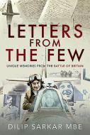 Letters from the Few: Unique Memories from the Battle of Britain di Dilip Sarkar edito da AIR WORLD