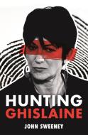 Hunting Ghislaine di John Sweeney edito da HODDER & STOUGHTON