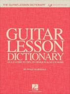 The Guitar Lesson Dictionary: An A-Z Guide to Tips, Techniques & Much More [With Access Code] di Wolf Marshall edito da Hal Leonard Publishing Corporation