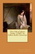 The Club of Queer Trades (1905) by: Gilbert Keith Chesterton di G. K. Chesterton edito da Createspace Independent Publishing Platform