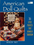 American Doll Quilts Print on Demand Edition di Kathleen Tracy edito da MARTINGALE & CO