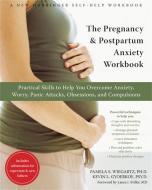The Pregnancy and Postpartum Anxiety Workbook: Practical Skills to Help You Overcome Anxiety, Worry, Panic Attacks, Obse di Kevin Gyoerkoe, Pamela Wiegartz edito da NEW HARBINGER PUBN