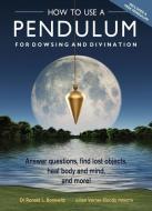 How To Use A Pendulum For Dowsing And Divination di Ronald L. Bonewitz, Lilian Verner-Bonds edito da Red Wheel/weiser