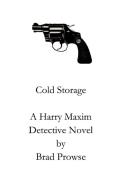 Cold Storage di Brad Prowse edito da 1st Book Library