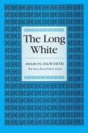 The Long White di Sharon Dilworth edito da University of Iowa Press
