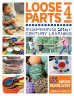 Loose Parts 4: Inspiring 21st-Century Learning di Lisa Daly, Miriam Beloglovsky edito da REDLEAF PR