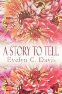 A Story To Tell di Evelyn C Davis edito da America Star Books