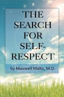 The Search for Self-Respect di Maxwell Maltz edito da www.bnpublishing.net