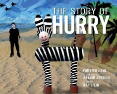 The Story Of Hurry di Emma Williams edito da Seven Stories Press