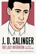 J.d. Salinger: The Last Interview di J. D. Salinger edito da Melville House Publishing