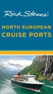 Rick Steves\' Northern European Cruise Ports di Rick Steves edito da Avalon Travel Publishing