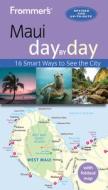 Frommer's Maui Day by Day di Jeanne Cooper edito da FROMMERMEDIA