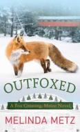 Outfoxed: A Fox Crossing, Maine Novel di Melinda Metz edito da CTR POINT PUB (ME)