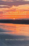Ten Years Lost di Melanie Sutton edito da Christian Faith Publishing, Inc