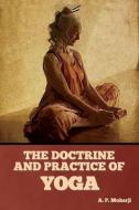 The Doctrine and Practice of Yoga di A. P. Mukerji edito da IndoEuropeanPublishing.com