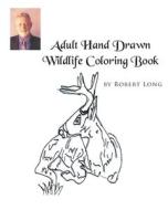Adult Hand Drawn Wildlife Coloring Book di Robert Long edito da Page Publishing, Inc