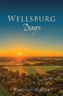 Wellsburg Days di Toeset Timothy Toeset edito da Xulon Press